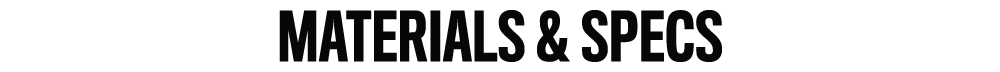 Materials & Specs